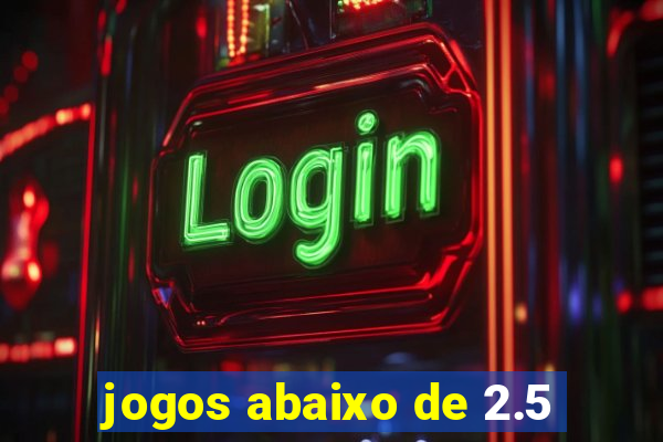 jogos abaixo de 2.5